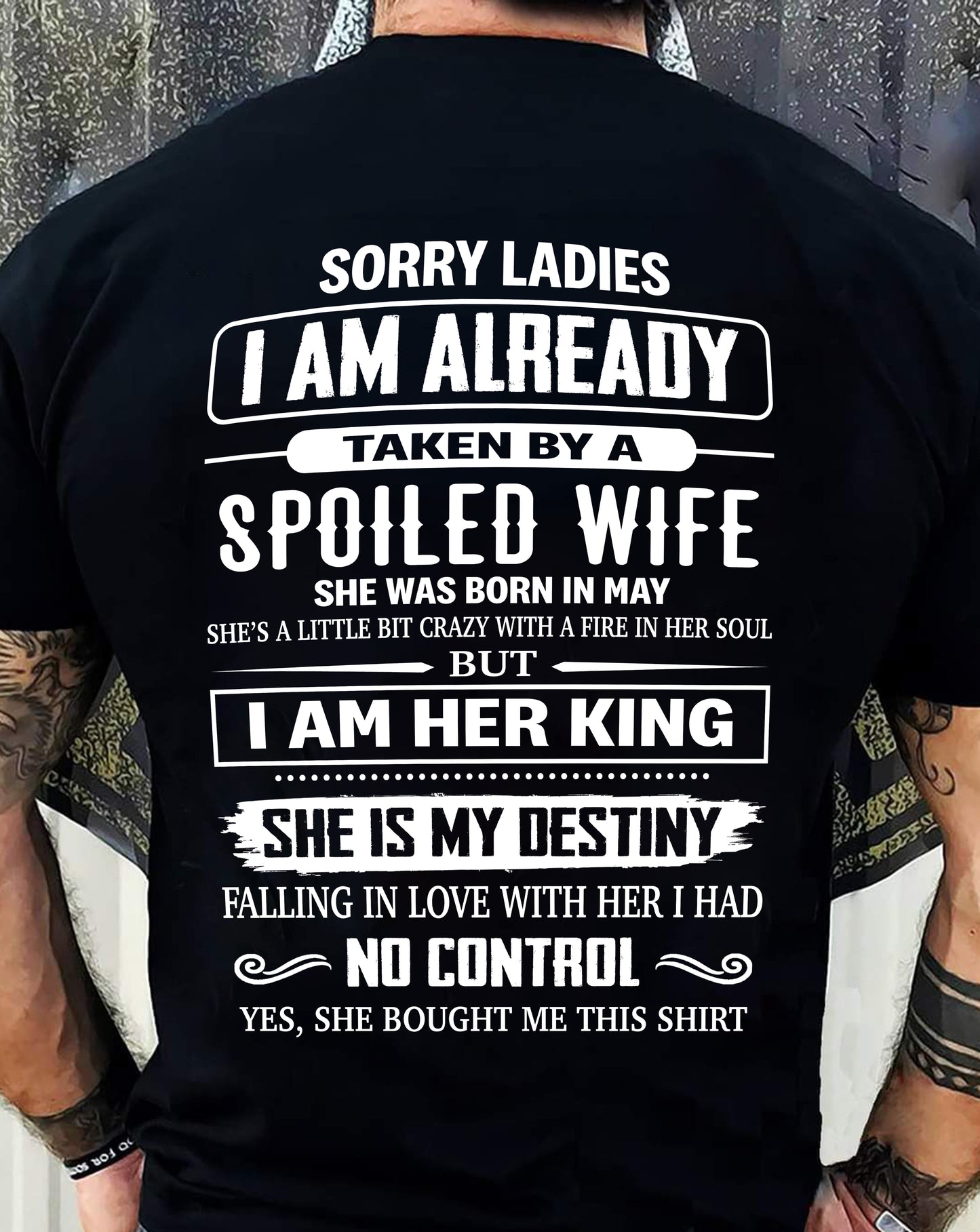 MAY, SORRY LADIES I AM ALREADY TAKEN BY A SPOILED WIFE GIFT T SHIRT FROM WIFE FOR HUSBAND SNOW MALE05 (SKU26T-01278-05)