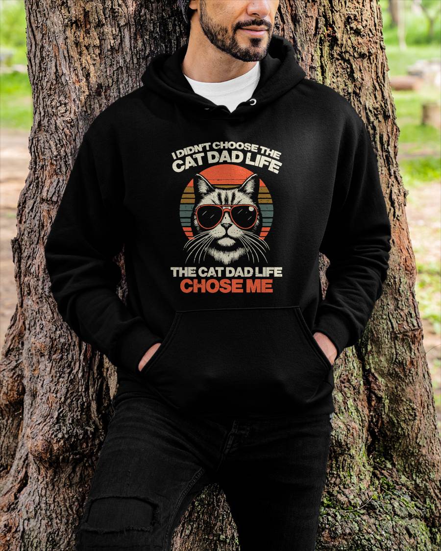 I Didnt Choose Cat Dad Life Chose Me Funny Fur Papa Men T-Shirt