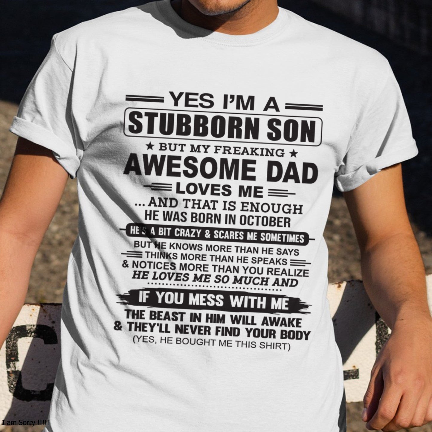 Yes I’m A Stubborn Son T-Shirt – Birthday Gift From October Dad / Man - SNOW10 (SKU10-142-10)