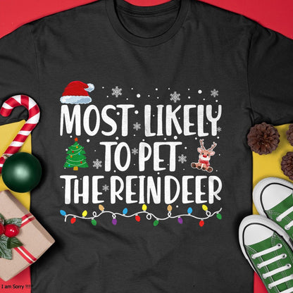 Most Likely To Pet The Reindeer Family Matching Christmas T-Shirt - Christmas Unisex T-Shirt/Hoodie/Sweatshirt - SNOW00