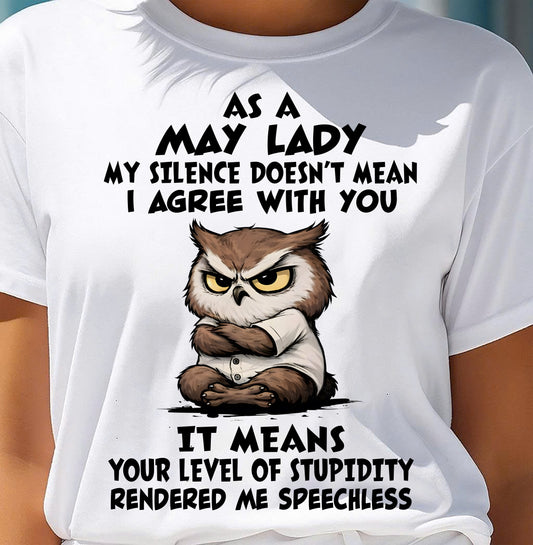 MAY SHIRT, MY SILENCE DOESN’T MEAN I AGREE WITH YOU - SNOW05 (SKU2603-245-05)