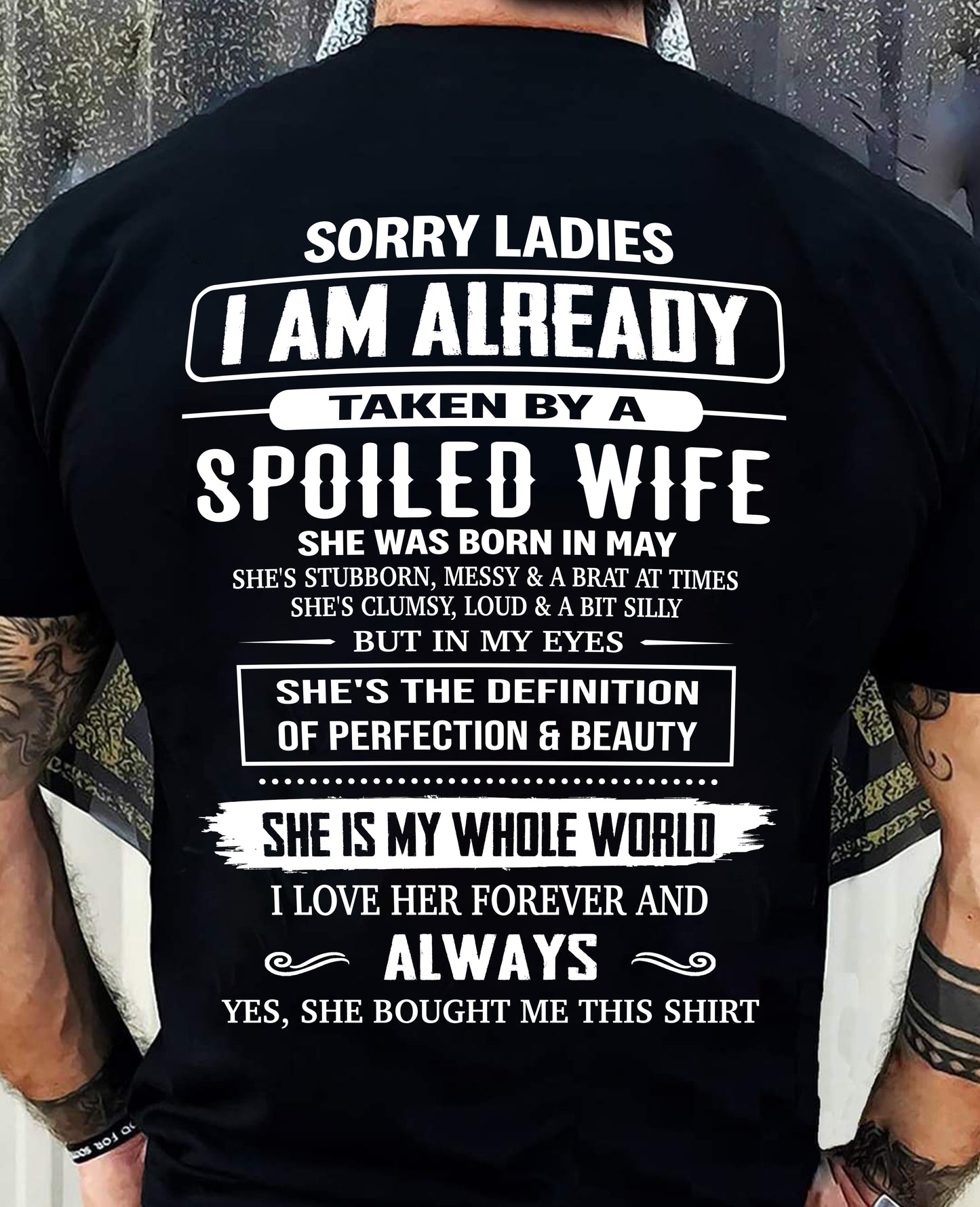 MAY, SORRY LADIES I AM ALREADY TAKEN BY A SPOILED WIFE – GIFT T SHIRT FROM WIFE FOR HUSBAND – SNOW MALE05 (SKU26T-01296-05)