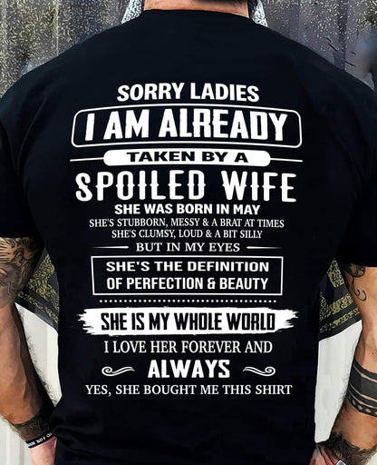 MAY, SORRY LADIES I AM ALREADY TAKEN BY A SPOILED WIFE – GIFT T SHIRT FROM WIFE FOR HUSBAND – SNOW MALE05 (SKU26T-01296-05)