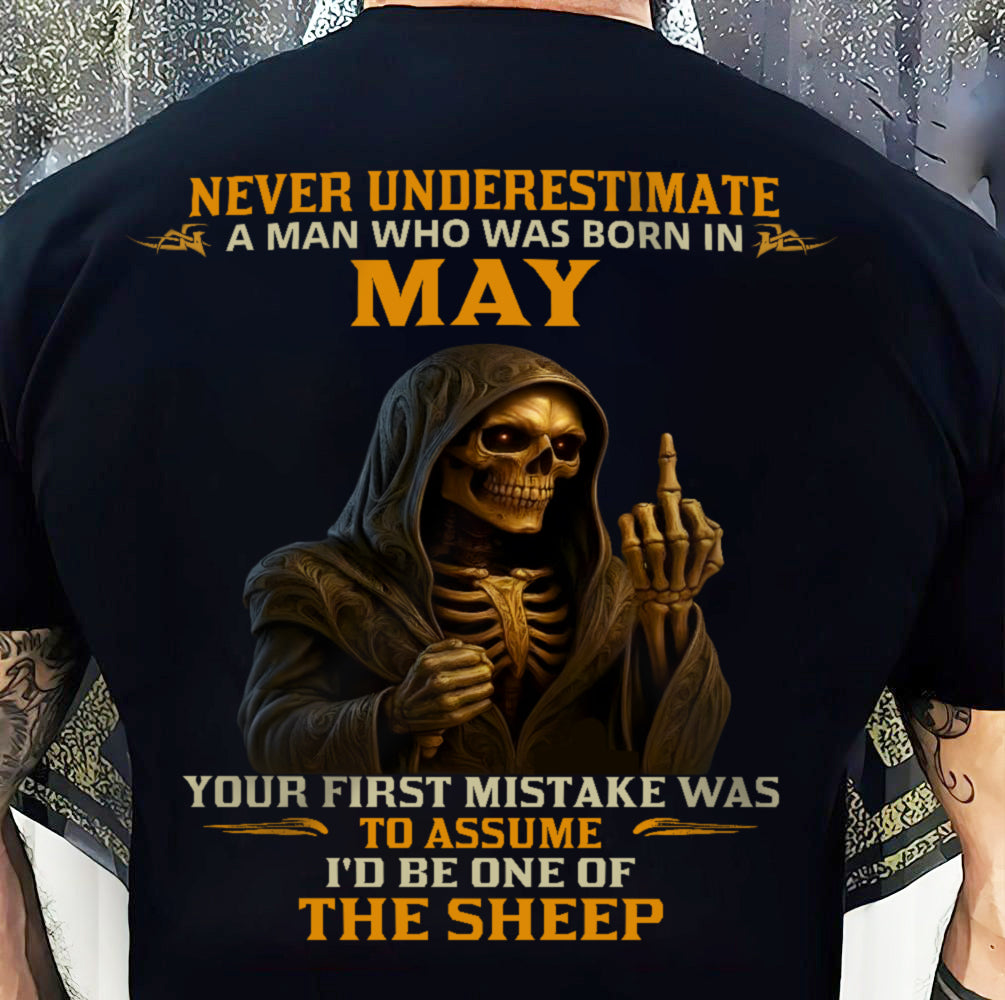 MAY SHIRT, NEVER UNDERESTIMATE A MAN WHO WAS BORN IN MAY - SNOW MALE05 (SKU2603-28-05)