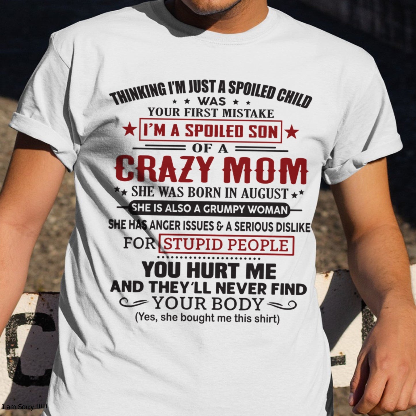 Spoiled Son of a Crazy August Mom Shirt – Birthday Gift from Mom / Woman - SNOW08 (SKU10-174-08)