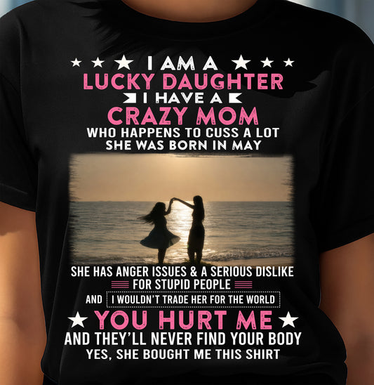 MAY, I WOULDN’T TRADE HER FOR THE WORLD - GIFT T SHIRT FROM MOM TO DAUGHTER - SNOW05 (SKU2603-26-05)