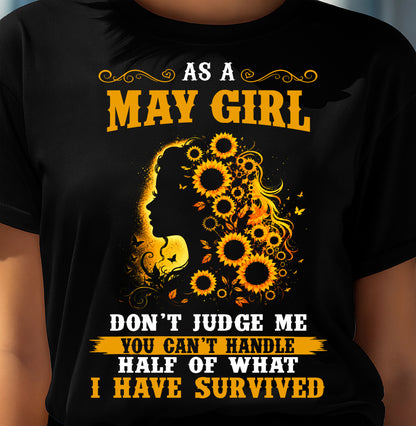 MAY SHIRT, YOU CAN'T HANDLE HALF OF WHAT I HAVE SURVIVED - SNOW05 (SKU2606-324-05)