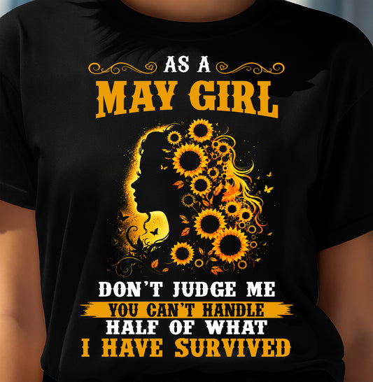 MAY SHIRT, YOU CAN'T HANDLE HALF OF WHAT I HAVE SURVIVED - SNOW05 (SKU2606-324-05)