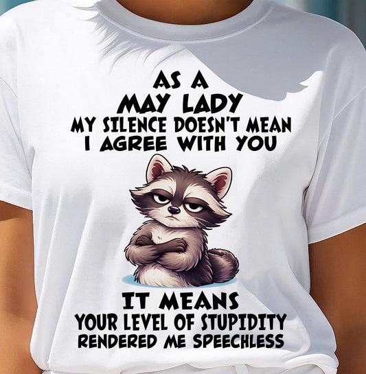 MAY SHIRT, MY SILENCE DOESN'T MEAN I AGREE WITH YOU - SNOW05 (SKU2604-221-05)