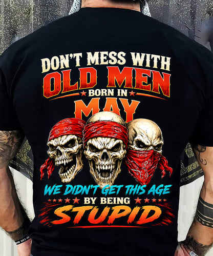 MAY SHIRT, WE DON'T GET TO THIS AGE BY BEING STUPID - SNOW MALE05 (SKU2608-173-05)
