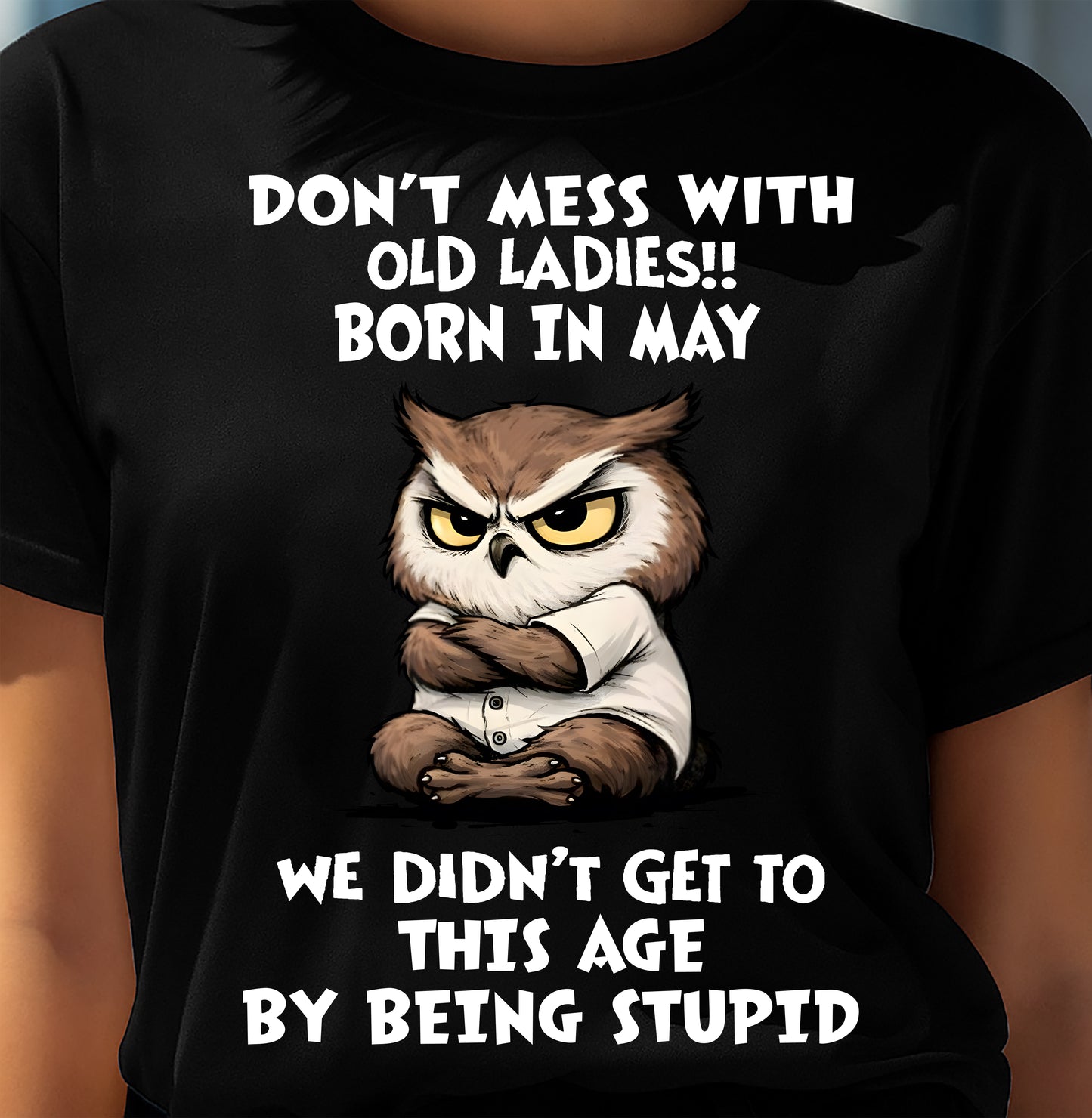 MAY SHIRT DON'T MESS WITH OLD LADIES - SNOW05 (SKU2605-228-05)
