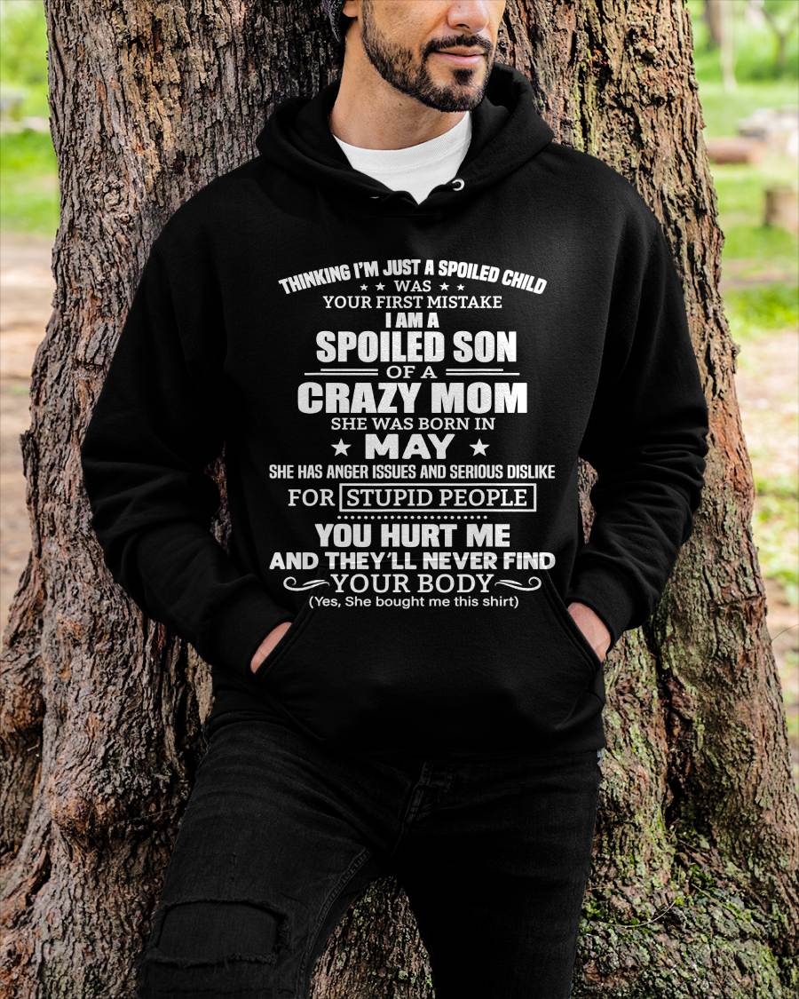 MAY, I’M A SPOILED SON OF A CRAZY MOM - GIFT T SHIRT FROM MOM TO SON - SNOW05 (SKU2603-339-05)