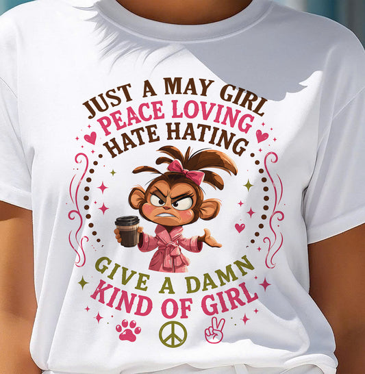 MAY SHIRT JUST A MAY GIRL PEACE LOVING HATE HATING - SNOW05 (SKU2605-239-05)