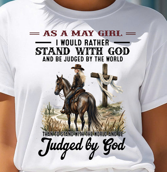 MAY SHIRT - I WOULD RATHER STAND WITH GOD AND BE JUDGED BY THE WORLD - SNOW05 (SKU2604-326-05)