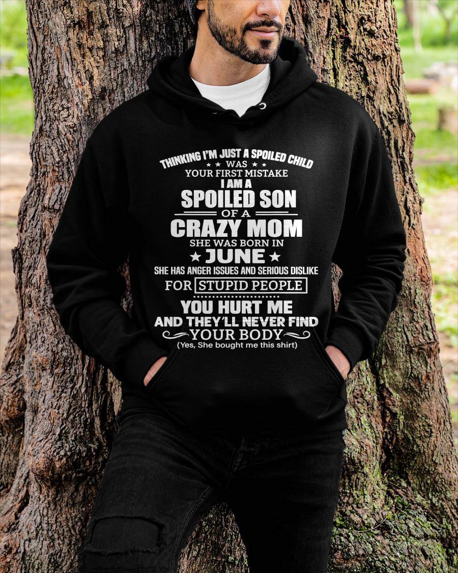 JUNE, I’M A SPOILED SON OF A CRAZY MOM - GIFT T SHIRT FROM MOM TO SON - SNOW06 (SKU2603-339-06)
