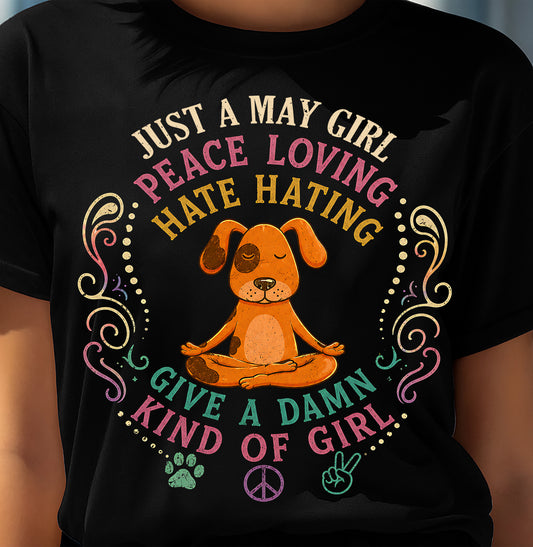 MAY SHIRT JUST A MAY GIRL PEACE LOVING HATE HATING - SNOW05 (SKU2605-237-05)