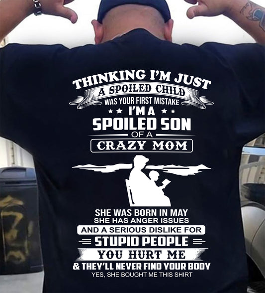 MAY, I’M A SPOILED SON OF A CRAZY MOM - GIFT T SHIRT FROM MOM TO SON - SNOW05 (SKU2603-337-05)