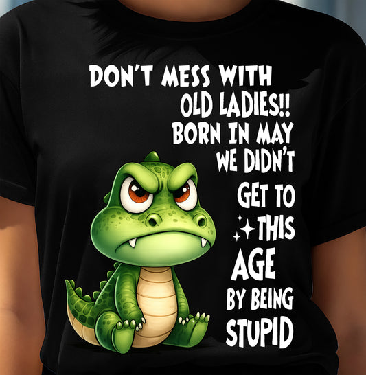 MAY SHIRT, DON'T MESS WITH OLD LADIES - SNOW05 (SKU2604-200-05)