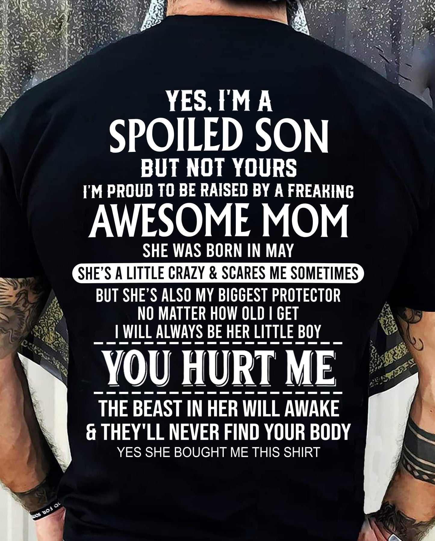 MAY, YES, I’M A SPOILED SON BUT NOT YOURS - GIFT SHIRT FROM MOM FOR SON - SNOW05 (SKU2603-264-05)