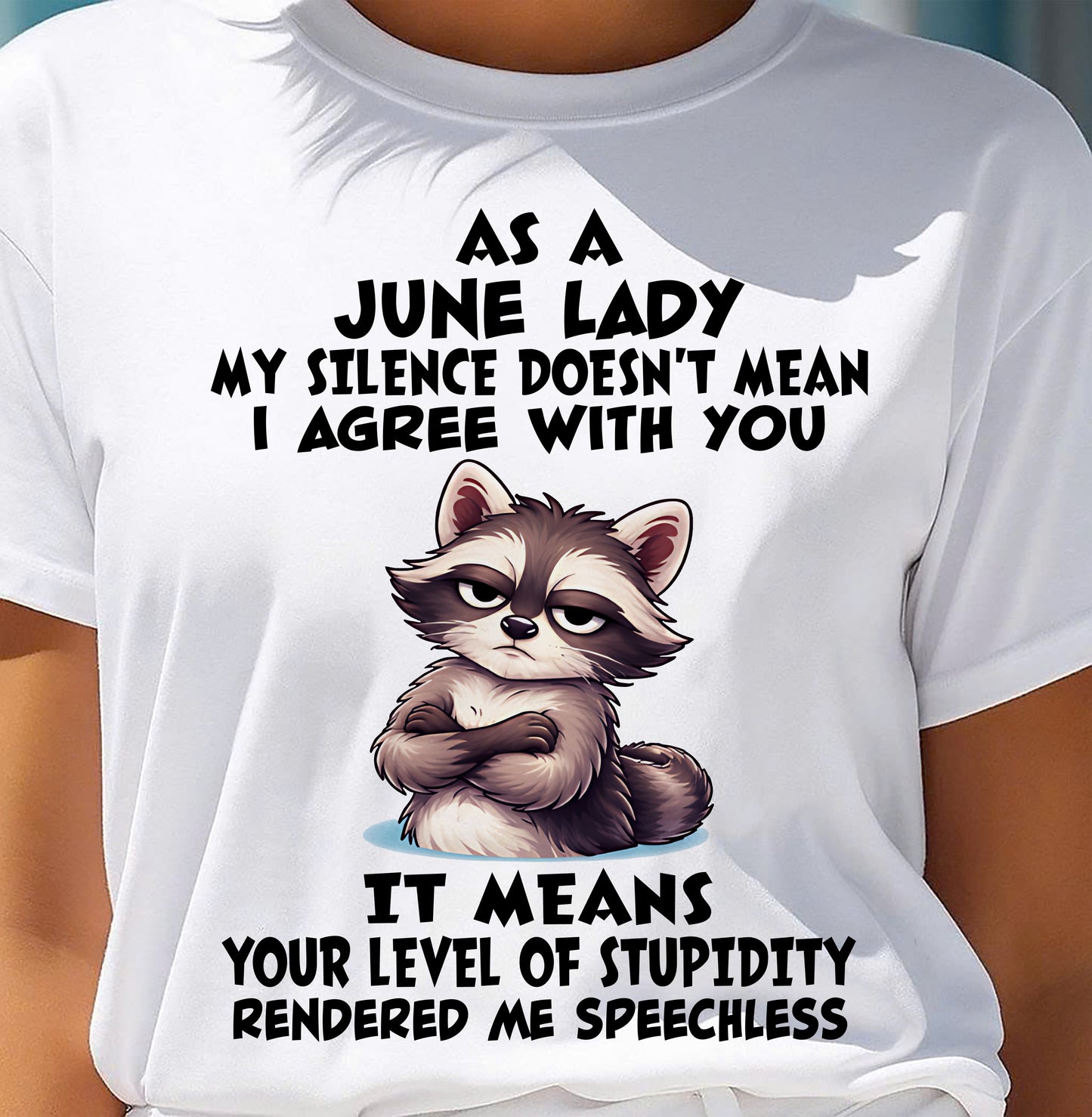 JUNE SHIRT, MY SILENCE DOESN'T MEAN I AGREE WITH YOU - SNOW06 (SKU2604-221-06)