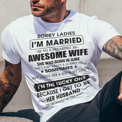 June - Sorry Ladies I'm Married To A Freaking Awesome Wife - Gift For Husband From Wife - SNOW06 (SKU06-45-06)