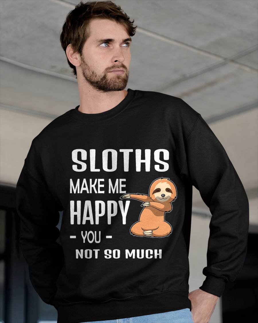 Sloths Make Me Happy T-shirt - Sloth Lover Shirt Gift Idea