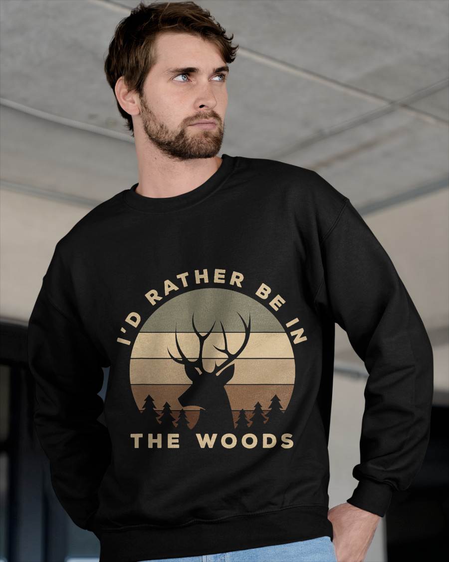 I'd Rather Be in The Woods Deer Hunting T-Shirt