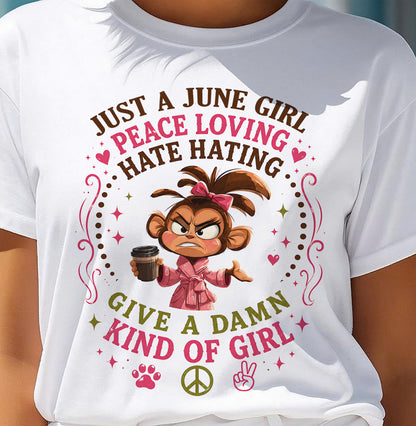 JUNE SHIRT JUST A JUNE GIRL PEACE LOVING HATE HATING - SNOW06 (SKU2605-239-06)