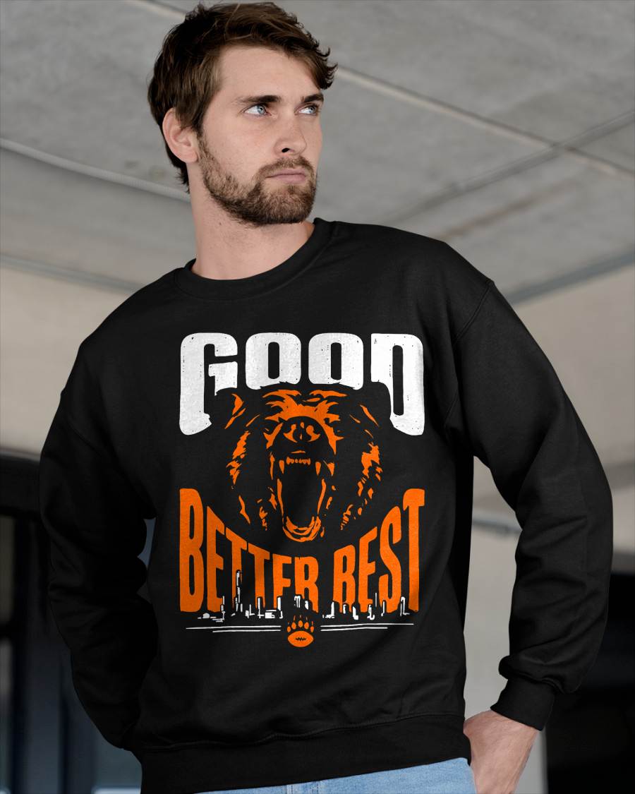 Good Better Best Shirt Chicago Good Better Best Men Women T-Shirt