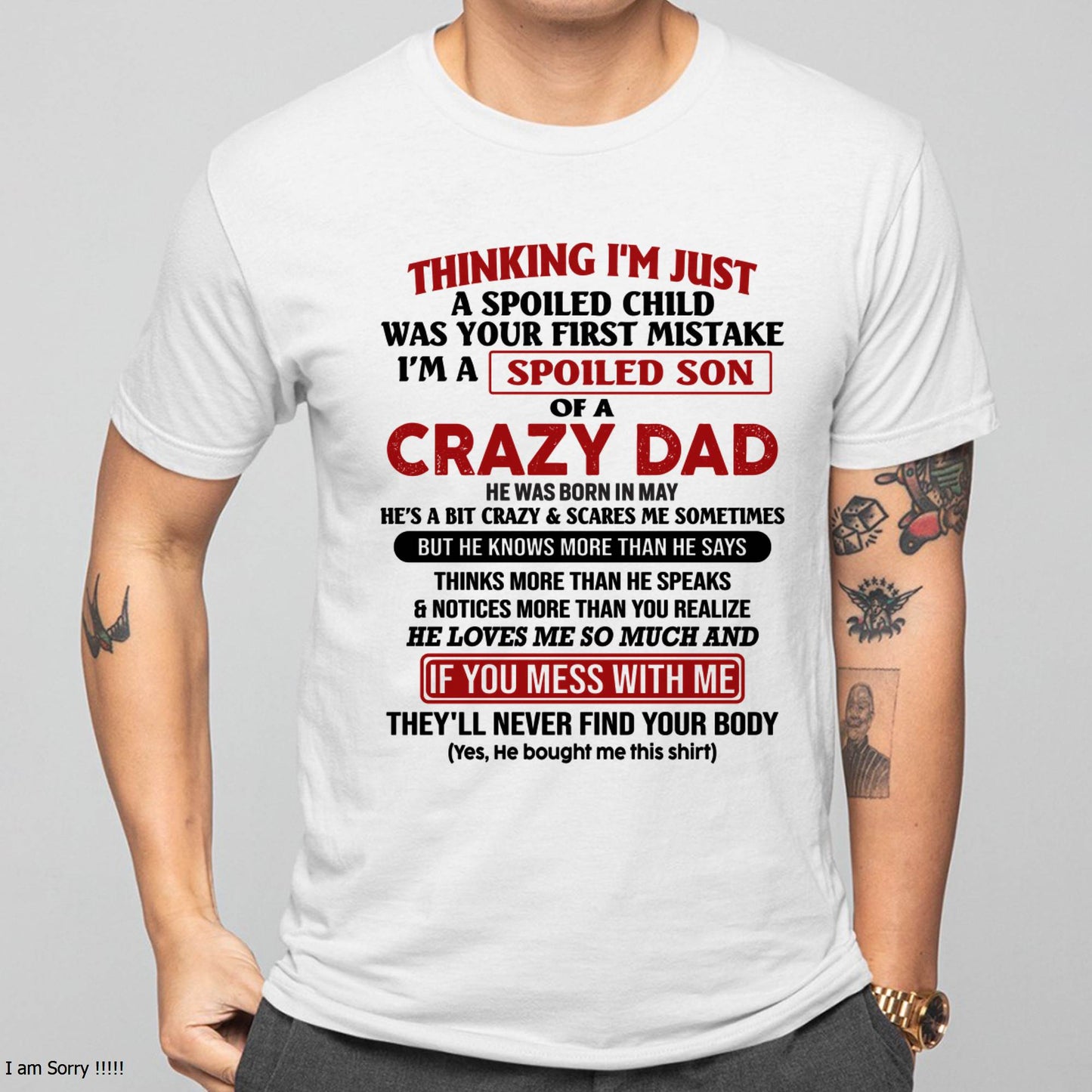 May - I Am Spoiled Son Of A Crazy Dad - Gift for Son From Dad - SNOW05 (SKU-TDS-SPOILED-05)