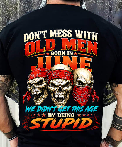JUNE SHIRT, WE DON'T GET TO THIS AGE BY BEING STUPID - SNOW MALE06 (SKU2608-173-06)
