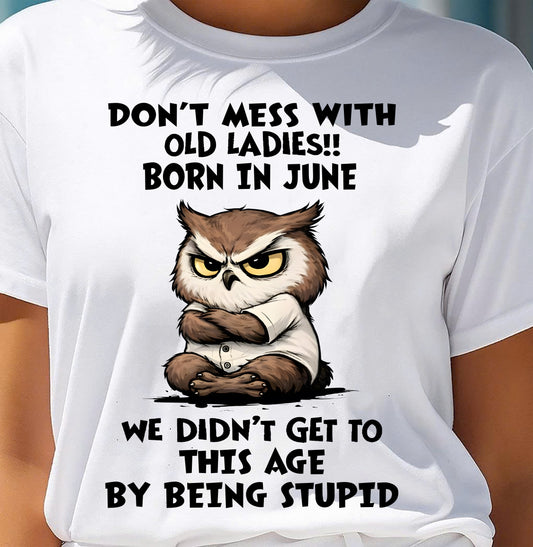 JUNE SHIRT, DON’T MESS WITH OLD LADIES - SNOW06 (SKU2603-40-06)