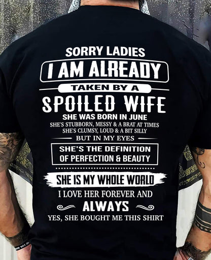 JUNE, SORRY LADIES I AM ALREADY TAKEN BY A SPOILED WIFE – GIFT T SHIRT FROM WIFE FOR HUSBAND – SNOW MALE06 (SKU26T-01296-06)