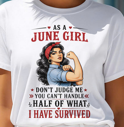 JUNE SHIRT, YOU CAN'T HANDLE HALF OF WHAT I HAVE SURVIVED - SNOW06 (SKU2606-329-06)