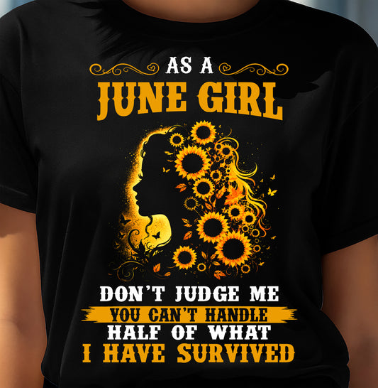 JUNE SHIRT, YOU CAN'T HANDLE HALF OF WHAT I HAVE SURVIVED - SNOW06 (SKU2606-324-06)