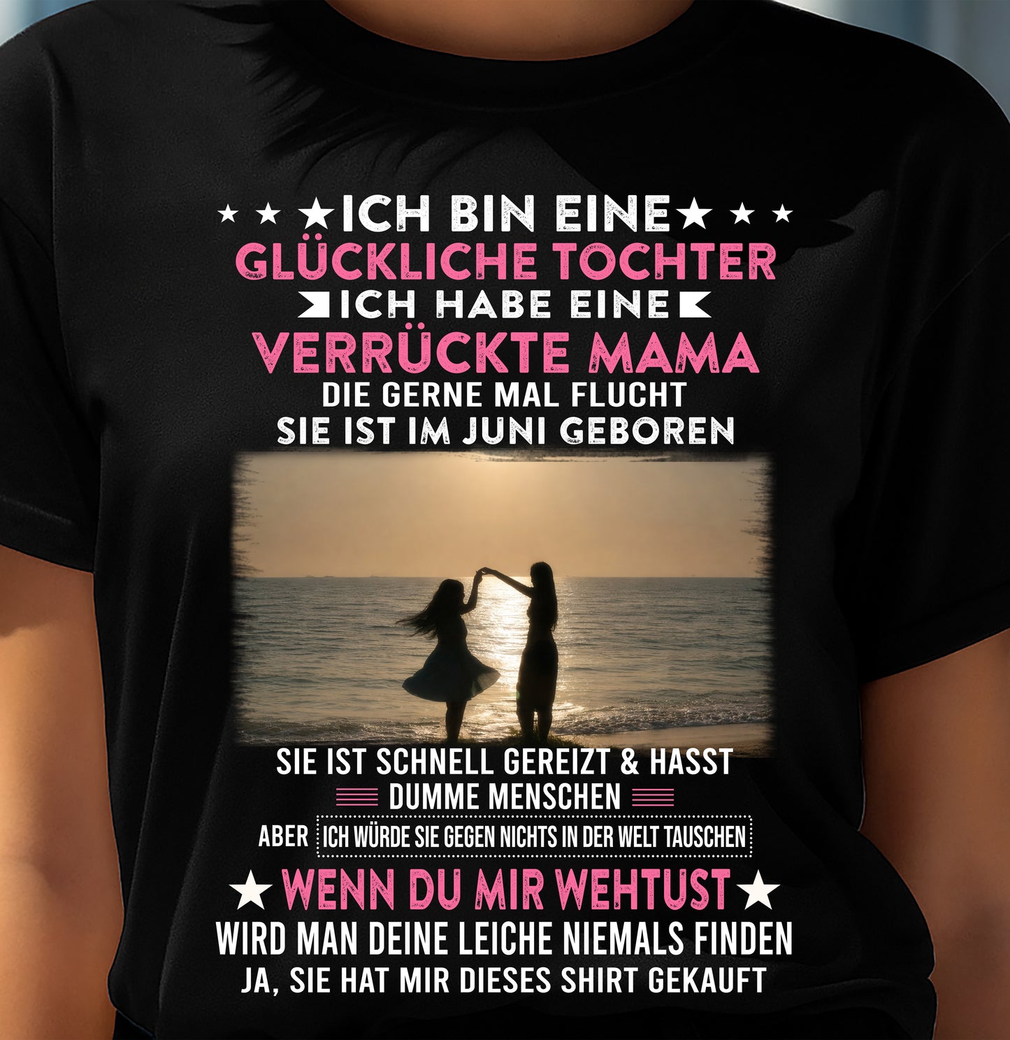 JUNI, ICH BIN EINE GLÜCKLICHE TOCHTER - GIFT T SHIRT FROM MOM TO DAUGHTER - SNOW GER06 (SKU2606-131-06)