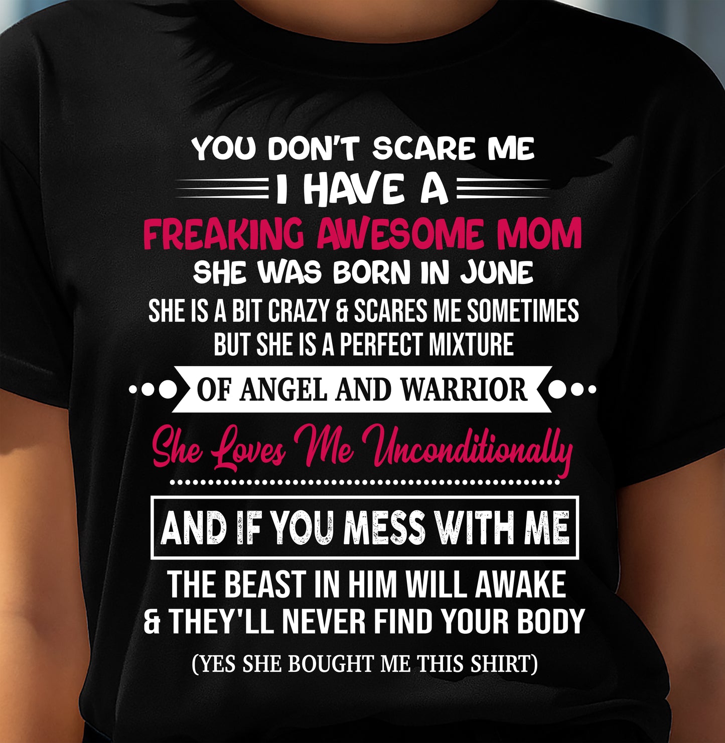 JUNE, SHE LOVES ME UNCONDITIONALLY - GIFT T SHIRT FROM MOM FOR DAUGHTER - SNOW06 (SKU2603-250-06)