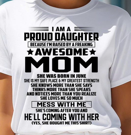 JUNE SHIRT, I'M RAISED BY A FREAKING AWESOME MOM - GIFT FROM MOM FOR DAUGHTER - SNOW06 (SKU2603-98-06)