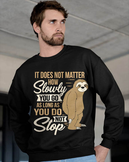 It Does Not Matter How Slow You Go Funny Quote Sloth Day Tee T-Shirt