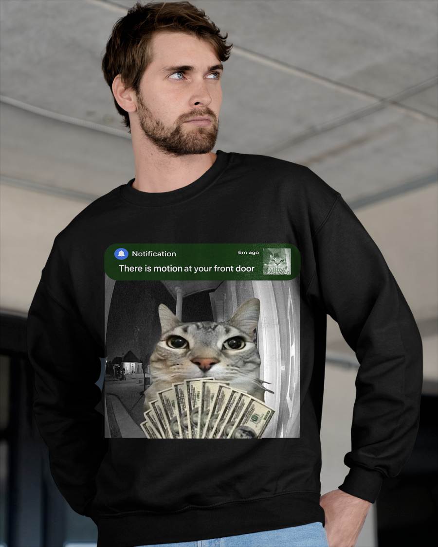 There is Motion at Your Front Door Funny Cat Motion Meme T-Shirt