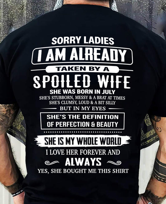 JULY, SORRY LADIES I AM ALREADY TAKEN BY A SPOILED WIFE – GIFT T SHIRT FROM WIFE FOR HUSBAND – SNOW MALE07 (SKU26T-01296-07)