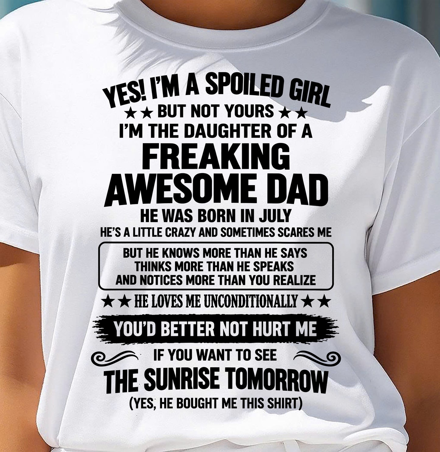 JULY, I’M A SPOILED GIRL - SHIRT FROM DAD TO DAUGHTER - SNOW07 (SKU2609-88-07)
