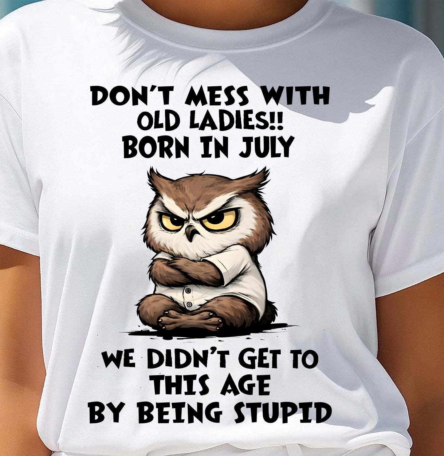 JULY SHIRT, DON’T MESS WITH OLD LADIES - SNOW07 (SKU2603-40-07)