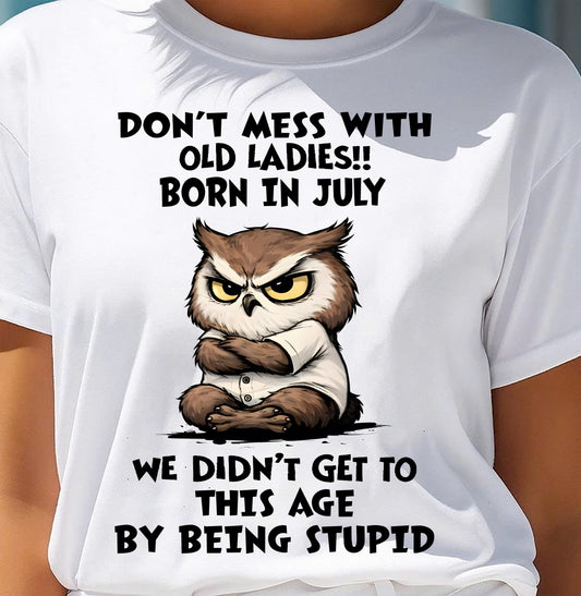 JULY SHIRT, DON’T MESS WITH OLD LADIES - SNOW07 (SKU2603-40-07)