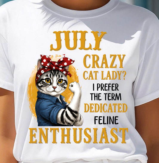 JULY SHIRT, I PREFER THE TERM DEDICATED FELINE ENTHUSIAST - SNOW07 (SKU2607-316-07)