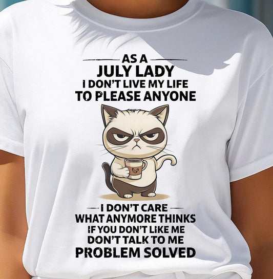 JULY SHIRT, I DON’T LIVE MY LIFE TO PLEASE ANYONE - FMA SNOW07 (SKU2603-369-07)