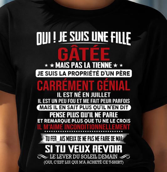 JUILLET, OUI ! JE SUIS UNE FILLE GÂTÉE - GIFT T SHIRT FROM DAD TO DAUGHTER - SNOW FR07 (SKU2606-247-07)
