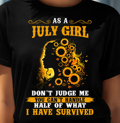 JULY SHIRT, YOU CAN'T HANDLE HALF OF WHAT I HAVE SURVIVED - SNOW07 (SKU2606-324-07)