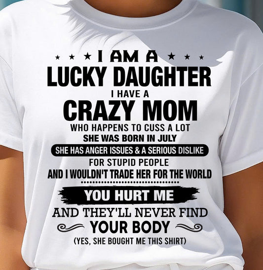 JULY SHIRT, I AM A LUCKY DAUGHTER - GIFT SHIRT FROM MOM FOR DAUGHTER - SNOW07 (SKU2603-214-07)