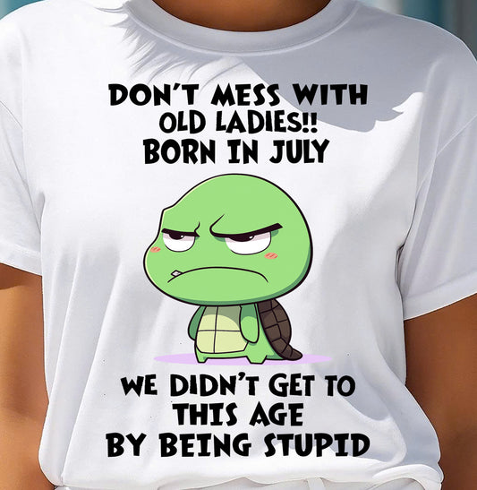 JULY SHIRT, DON'T MESS WITH OLD LADIES - SNOW07 (SKU2604-174-07)